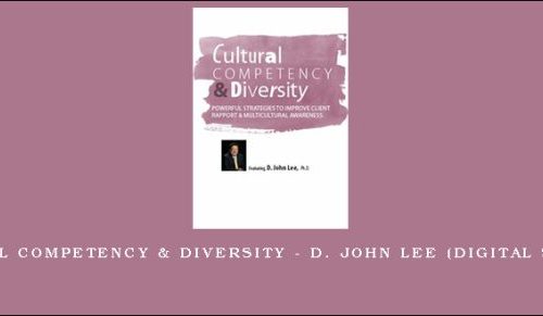 Cultural Competency & Diversity – D. JOHN LEE (Digital Seminar) [in stock]