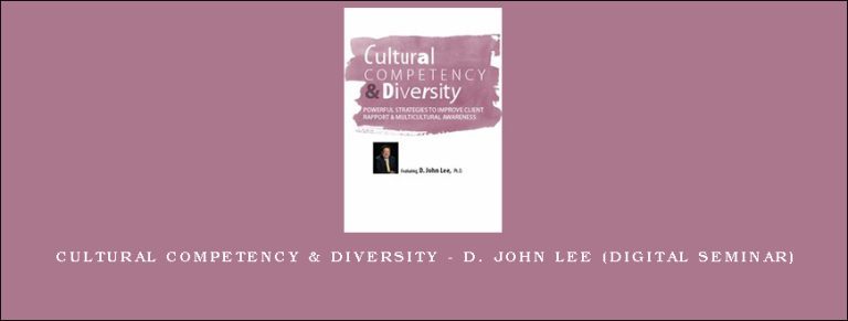 Cultural Competency & Diversity – D. JOHN LEE (Digital Seminar)