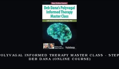 Deb Dana’s Polyvagal Informed Therapy Master Class – STEPHEN PORGES, DEB DANA (Online Course) [in stock]