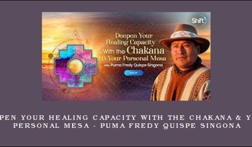 Deepen Your Healing Capacity With the Chakana & Your Personal Mesa – Puma Fredy Quispe Singona |