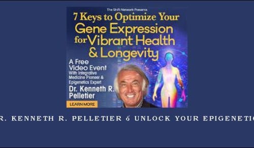 Dr. Kenneth R. Pelletier – Unlock Your Epigenetics |