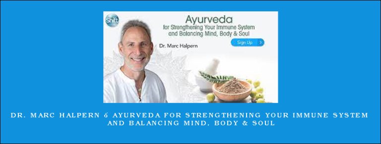 Dr. Marc Halpern – Ayurveda for Strengthening Your Immune System and Balancing Mind