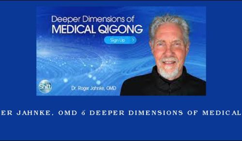 Dr. Roger Jahnke, OMD – Deeper Dimensions of Medical Qigong [in stock]