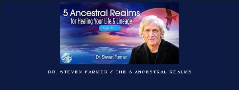 Dr. Steven Farmer – The 5 Ancestral Realms