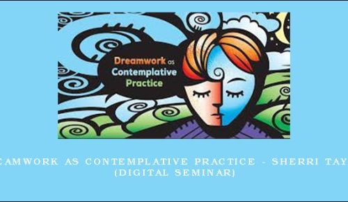 Dreamwork as Contemplative Practice – SHERRI TAYLOR (Digital Seminar) [in stock]