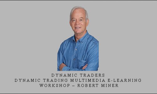 Dynamic Traders: Dynamic Trading Multimedia E-Learning Workshop – Robert Miner [in stock]