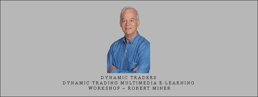 Dynamic Traders: Dynamic Trading Multimedia E-Learning Workshop – Robert Miner