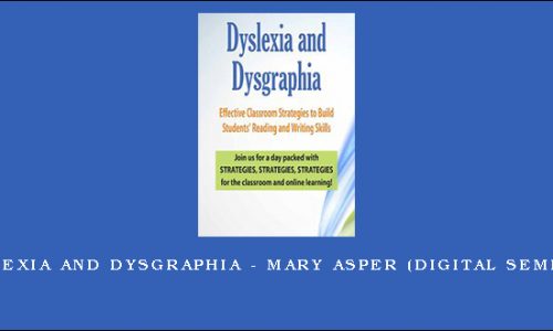 Dyslexia and Dysgraphia – MARY ASPER (Digital Seminar) [in stock]