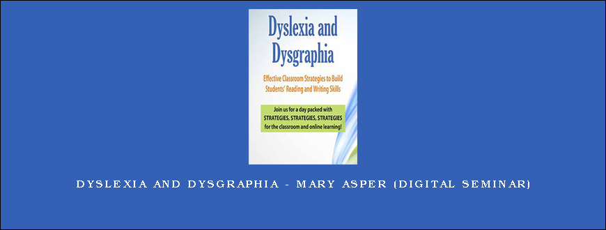 Dyslexia and Dysgraphia – MARY ASPER (Digital Seminar)