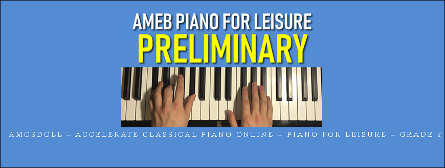 Amosdoll – Accelerate Classical Piano Online – Piano For Leisure – Grade 2