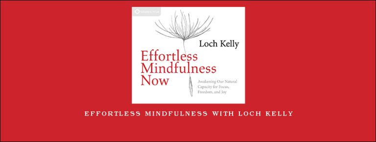 Effortless Mindfulness with Loch Kelly