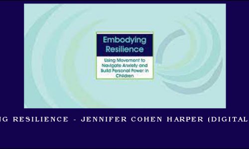 Embodying Resilience – JENNIFER COHEN HARPER (Digital Seminar) [in stock]