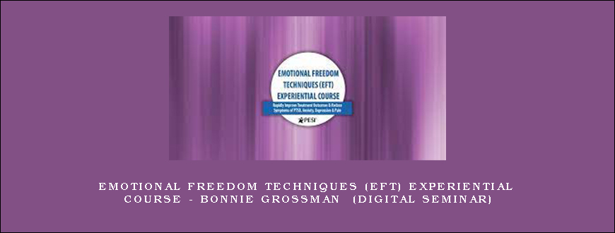 Emotional Freedom Techniques (EFT) for Trauma – BONNIE GROSSMAN (Digital Seminar)