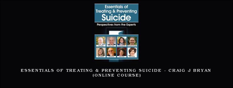 Essentials of Treating & Preventing Suicide – CRAIG J BRYAN (Online Course)