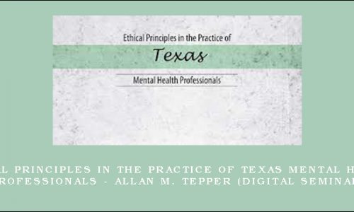 Ethical Principles in the Practice of Maryland Mental Health Professionals – ALLAN M. TEPPER (Digital Seminar) [in stock]