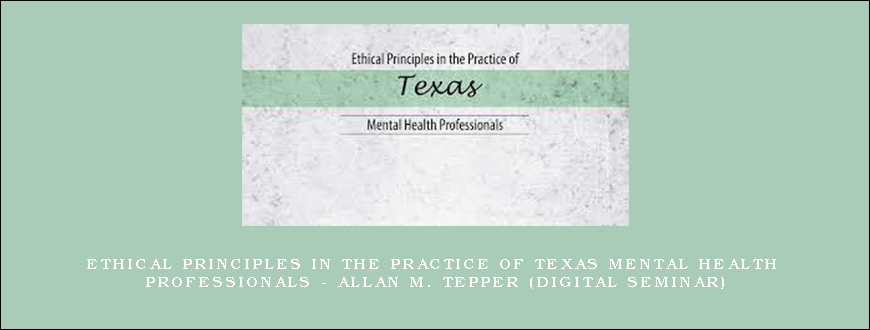 Ethical Principles in the Practice of Maryland Mental Health Professionals – ALLAN M. TEPPER (Digital Seminar)