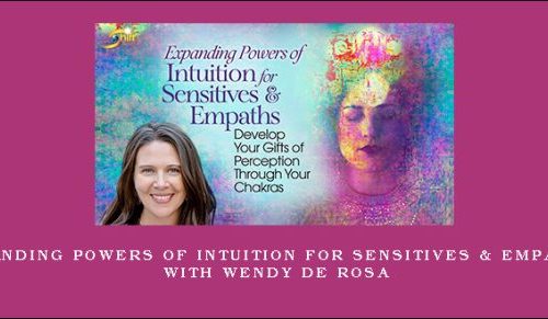 Expanding Powers of Intuition for Sensitives & Empaths with Wendy De Rosa |