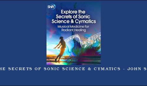 Explore the Secrets of Sonic Science & Cymatics – John Stuart Reid |