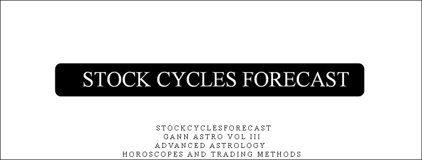 Stockcyclesforecast – Gann Astro Vol III – Advanced Astrology – Horoscopes and Trading Methods