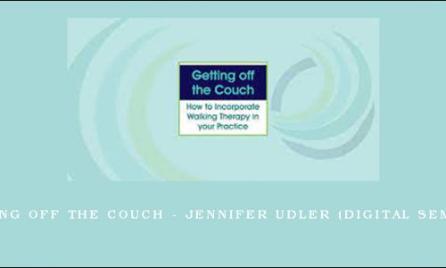 Getting off the Couch – JENNIFER UDLER (Digital Seminar) [in stock]