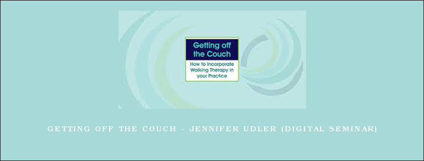Getting off the Couch – JENNIFER UDLER (Digital Seminar)
