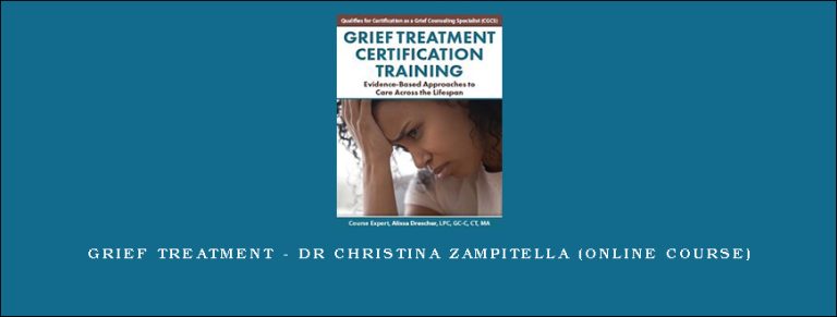 Grief Treatment – DR CHRISTINA ZAMPITELLA (Online Course)