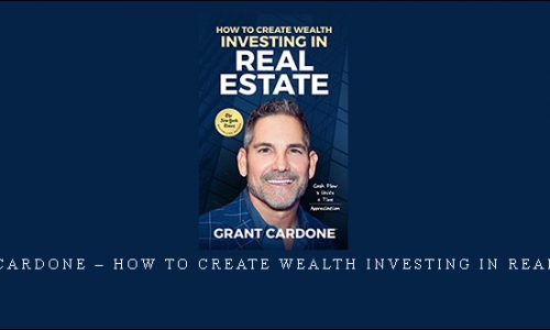 Grant Cardone – How To Create Wealth Investing In Real Estate | SIZE: 9,4 MB