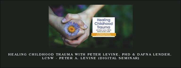 Healing Childhood Trauma with Peter Levine
