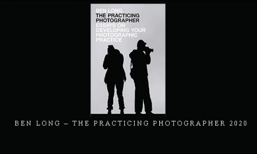 Ben Long – The Practicing Photographer 2020 |
