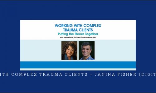 Working with Complex Trauma Clients – Janina Fisher (Digital Seminar) [in stock]