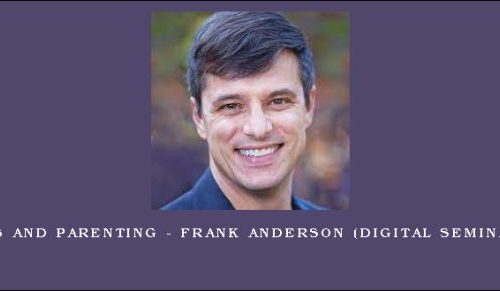 IFS and Parenting – FRANK ANDERSON (Digital Seminar) [in stock]