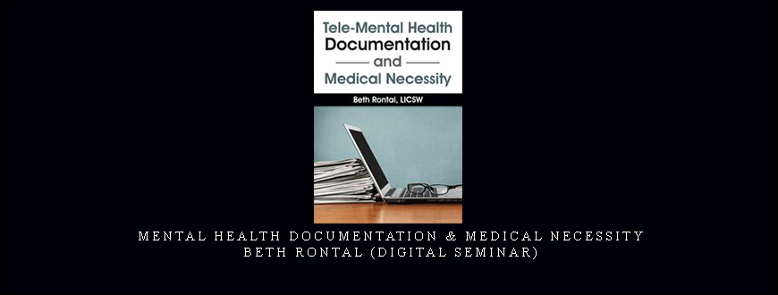 Mental Health Documentation & Medical Necessity – Beth Rontal (Digital Seminar)
