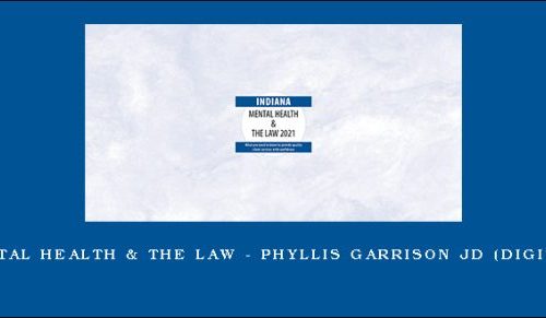 Indiana Mental Health & The Law – PHYLLIS GARRISON JD (Digital Seminar) [in stock]