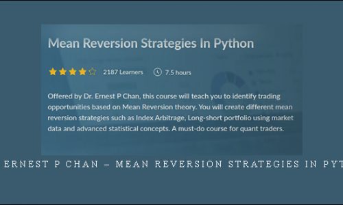 Dr. Ernest P Chan – Mean Reversion Strategies In Python [in stock]
