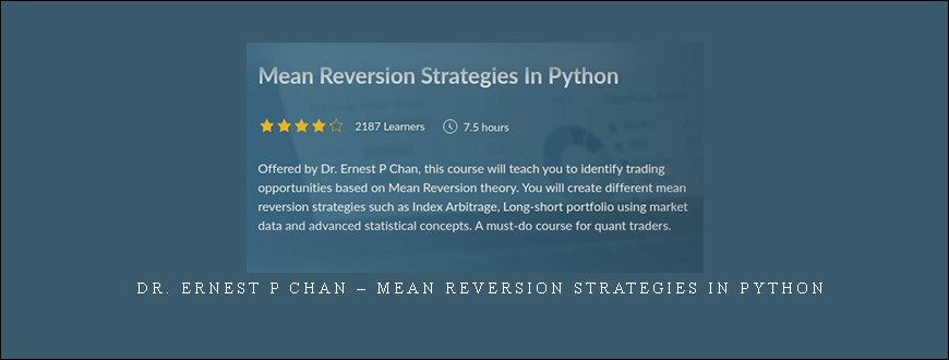 Dr. Ernest P Chan – Mean Reversion Strategies In Python