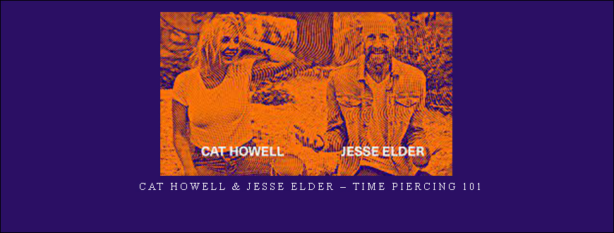 Cat Howell & Jesse Elder – Time Piercing 101