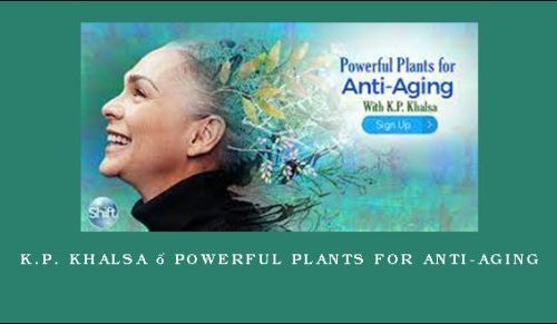 K.P. Khalsa – Powerful Plants for Anti-Aging [in stock]