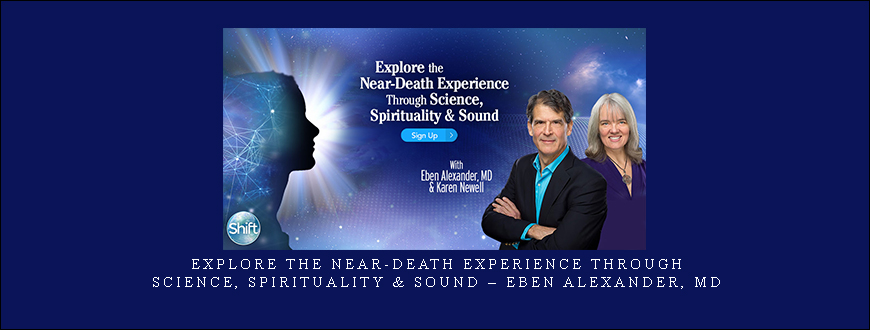 Explore the Near-Death Experience Through Science
