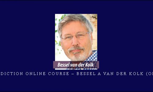 Trauma & Addiction Online Course – BESSEL A VAN DER KOLK (Online Course) [in stock]