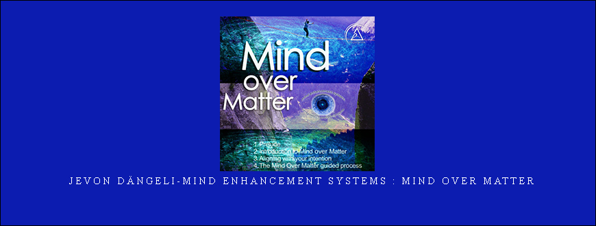Jevon Dängeli-Mind Enhancement Systems : Mind Over Matter