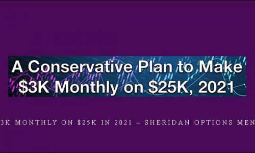Make $3K Monthly on $25K in 2021 – Sheridan Options Mentoring [in stock]