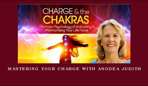 Mastering Your Charge with Anodea Judith |