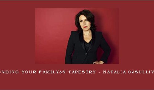 Mending Your Family’s Tapestry – Natalia O’Sullivan |