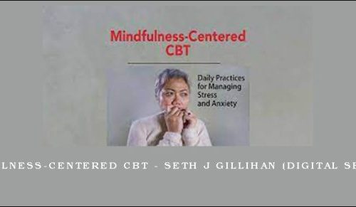 Mindfulness-Centered CBT – SETH J GILLIHAN (Digital Seminar) [in stock]