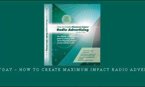 Dan O’Day – How to Create Maximum Impact Radio Advertising |