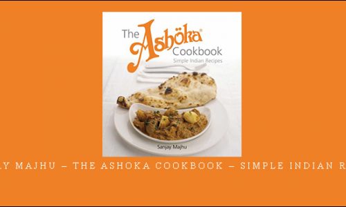 Sanjay Majhu – The Ashoka Cookbook – Simple Indian Recipes [in stock]