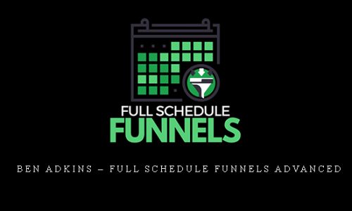 Ben Adkins – Full Schedule Funnels Advanced |