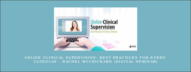 Online Clinical Supervision: Best Practices for Every Clinician – RACHEL MCCRICKARD (Digital Seminar)