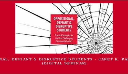 Oppositional, Defiant & Disruptive Students – JANET K. PALMERSTON (Digital Seminar) [in stock]