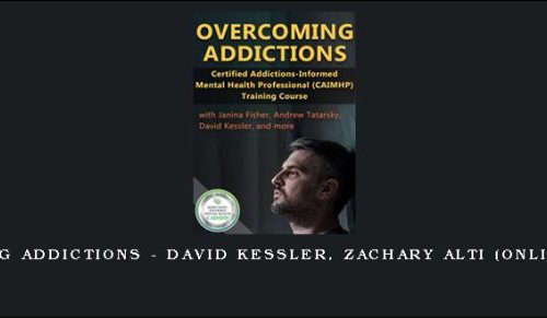 Overcoming Addictions – DAVID KESSLER, ZACHARY ALTI (Online Course) [in stock]